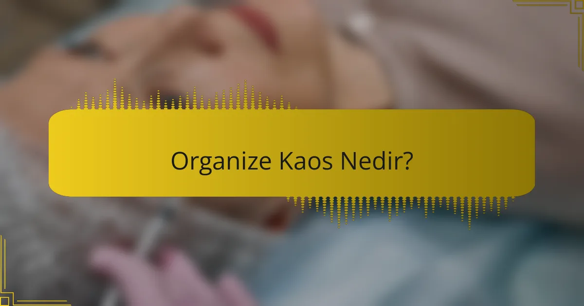 Organize Kaos Nedir?