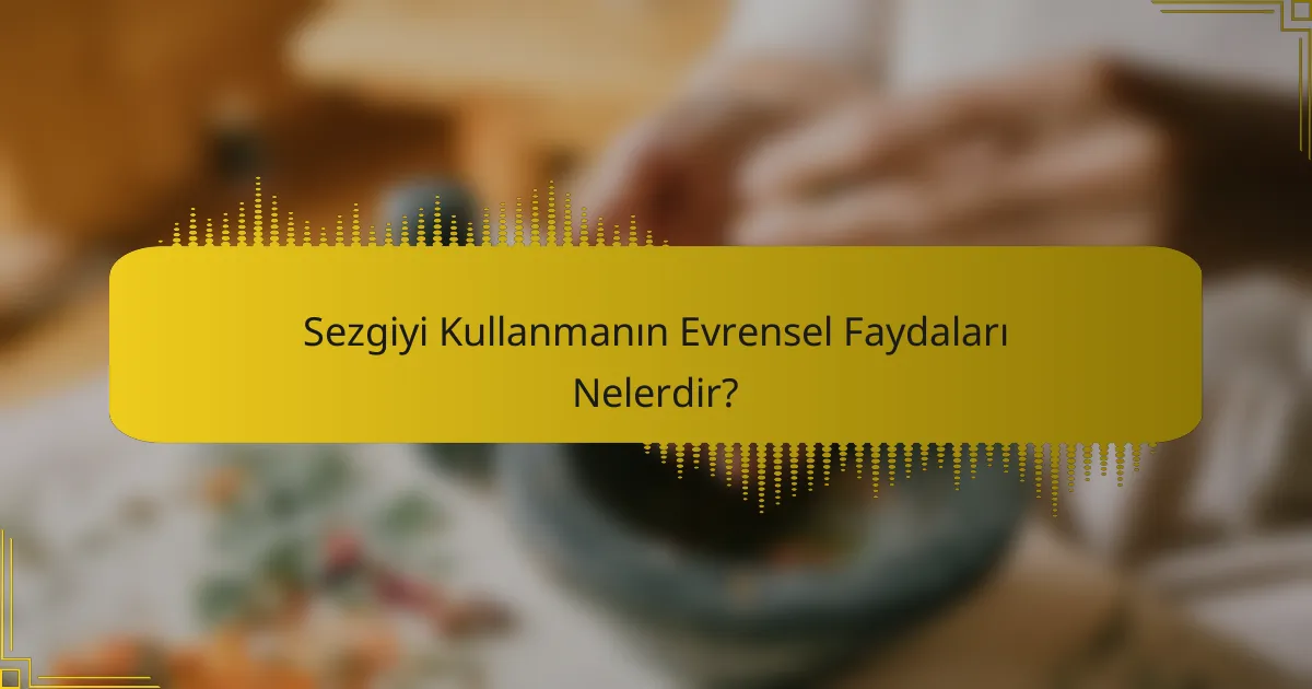 Sezgiyi Kullanmanın Evrensel Faydaları Nelerdir?