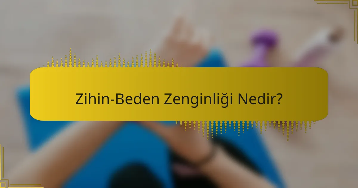 Zihin-Beden Zenginliği Nedir?